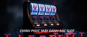 Những chiến thuật khi chơi máy đánh bạc slot 