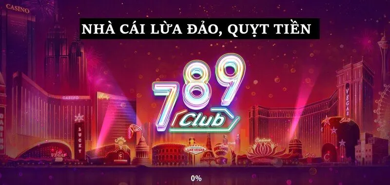 Nhà cái 789 Club lừa đảo hàng trăm triệu top 3 nhà cái quỵt tiền