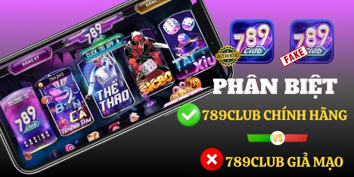 Sự cần thiết của việc phân biệt 789Club chính hãng và giả mạo